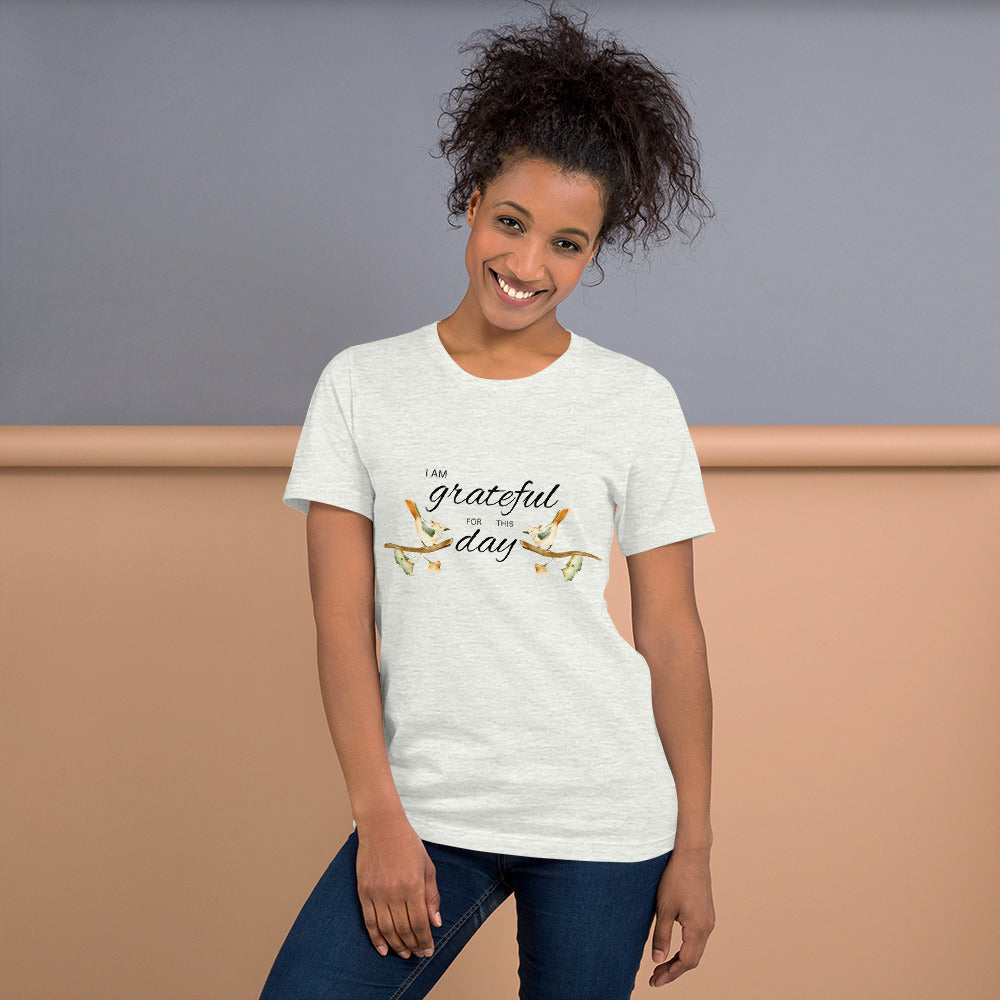 I am grateful for this day Unisex t-shirt