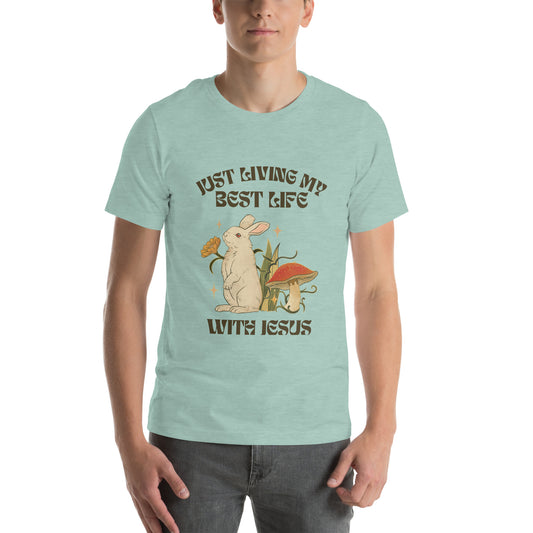 Just Living My Best Life With Jesus Unisex t-shirt